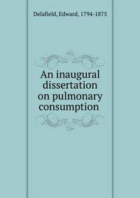 An inaugural dissertation on pulmonary consumption