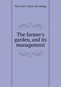 The farmer's garden, and its management