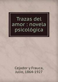 Trazas del amor : novela psicol?gica