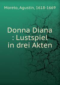 Donna Diana : Lustspiel in drei Akten
