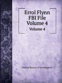 Errol Flynn FBI File. Volume 4
