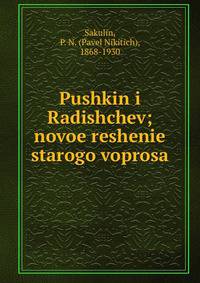Pushkin i Radishchev; novoe reshenie starogo voprosa