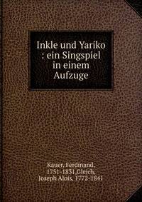Inkle und Yariko : ein Singspiel in einem Aufzuge