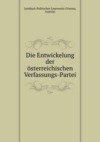Die Entwickelung der osterreichischen Verfassungs-Partei