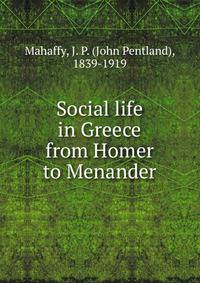 Social life in Greece from Homer to Menander