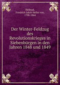 Der Winter-Feldzug des Revolutionskrieges in Siebenburgen in den Jahren 1848 und 1849