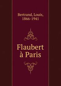 Flaubert a Paris