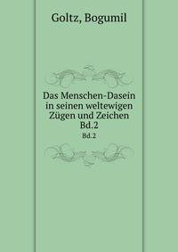 Das Menschen-Dasein in seinen weltewigen Zgen und Zeichen. Bd.2