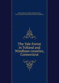 The Yale Forest in Tolland and Windham counties, Connecticut