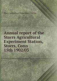 Annual report of the Storrs Agricultural Experiment Station, Storrs, Conn. 15th 1902/03