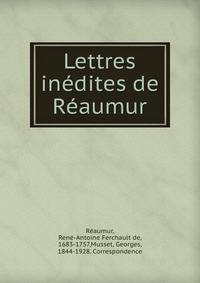 Lettres inedites de Reaumur