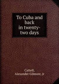 To Cuba and back in twenty-two days
