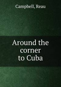 Around the corner to Cuba