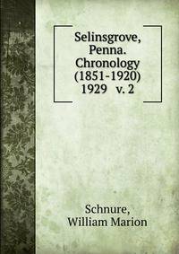 Selinsgrove, Penna. Chronology (1851-1920). 1929 v. 2