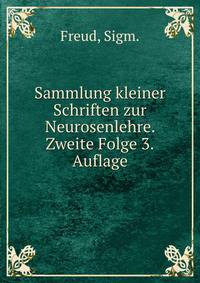 Sammlung kleiner Schriften zur Neurosenlehre. Zweite Folge 3.Auflage