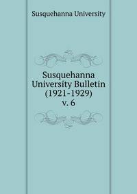 Susquehanna University Bulletin (1921-1929). v. 6
