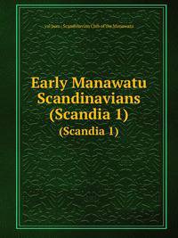 Early Manawatu Scandinavians. (Scandia 1)