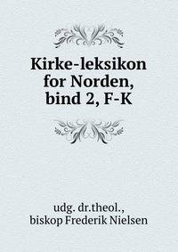 Kirke-leksikon for Norden, bind 2, F-K