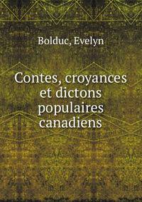 Contes, croyances et dictons populaires canadiens