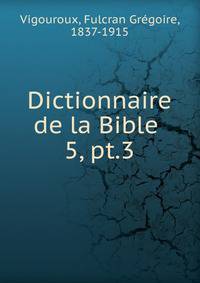 Dictionnaire de la Bible .. 5, pt.3