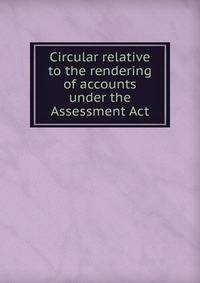 Circular relative to the rendering of accounts under the Assessment Act