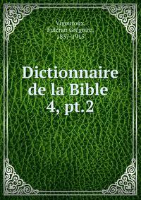 Dictionnaire de la Bible .. 4, pt.2