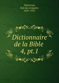 Dictionnaire de la Bible .. 4, pt.1