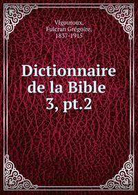 Dictionnaire de la Bible .. 3, pt.2