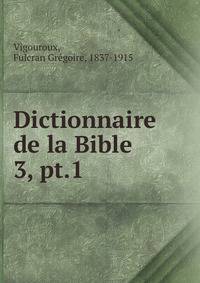 Dictionnaire de la Bible .. 3, pt.1