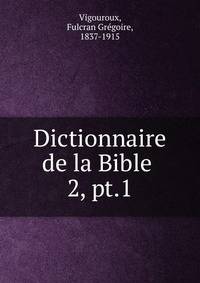 Dictionnaire de la Bible .. 2, pt.1