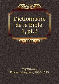 Dictionnaire de la Bible .. 1, pt.2