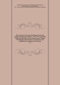The writings of George Washington from the original manuscript sources, 1745-1799; prepared under the direction of the United States George Washington Bicentennial Commission and published by authority of Congress. v. 4