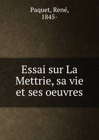 Essai sur La Mettrie, sa vie et ses oeuvres