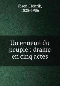 Un ennemi du peuple : drame en cinq actes
