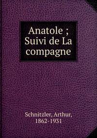 Anatole ; Suivi de La compagne