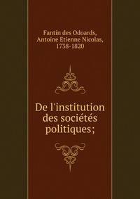 De l'institution des soci?t?s politiques;