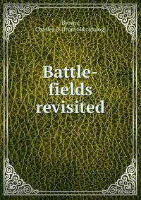 Battle-fields revisited