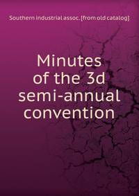 Minutes of the 3d semi-annual convention