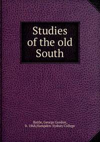 Studies of the old South