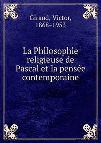 La Philosophie religieuse de Pascal et la pens?e contemporaine