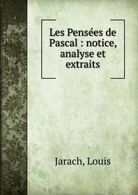 Les Pens?es de Pascal : notice, analyse et extraits