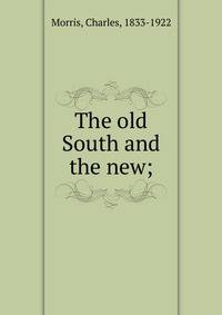 The old South and the new;