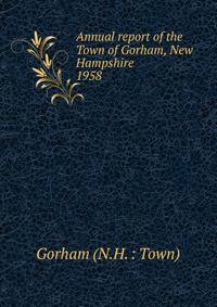 Annual report of the Town of Gorham, New Hampshire. 1958