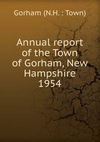 Annual report of the Town of Gorham, New Hampshire. 1954