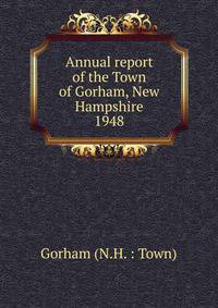 Annual report of the Town of Gorham, New Hampshire. 1948
