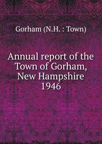 Annual report of the Town of Gorham, New Hampshire. 1946