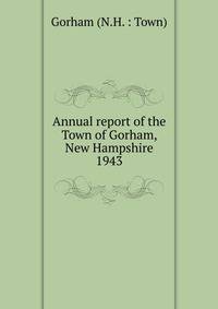 Annual report of the Town of Gorham, New Hampshire. 1943