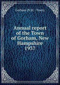 Annual report of the Town of Gorham, New Hampshire. 1937
