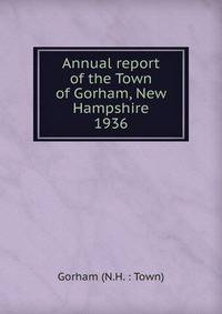 Annual report of the Town of Gorham, New Hampshire. 1936