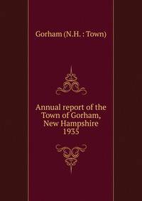 Annual report of the Town of Gorham, New Hampshire. 1935